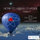 How to Handle Change Video 1